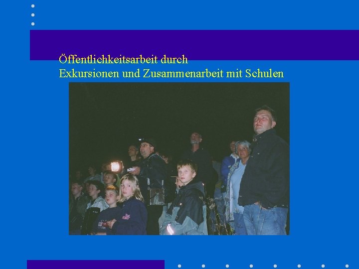 Öffentlichkeitsarbeit durch Exkursionen und Zusammenarbeit mit Schulen 