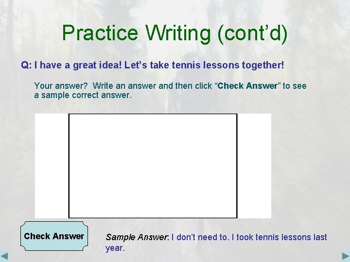 Practice Writing (cont’d) Q: I have a great idea! Let’s take tennis lessons together!