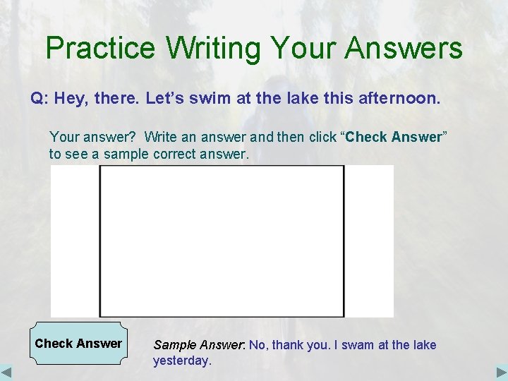 Practice Writing Your Answers Q: Hey, there. Let’s swim at the lake this afternoon.