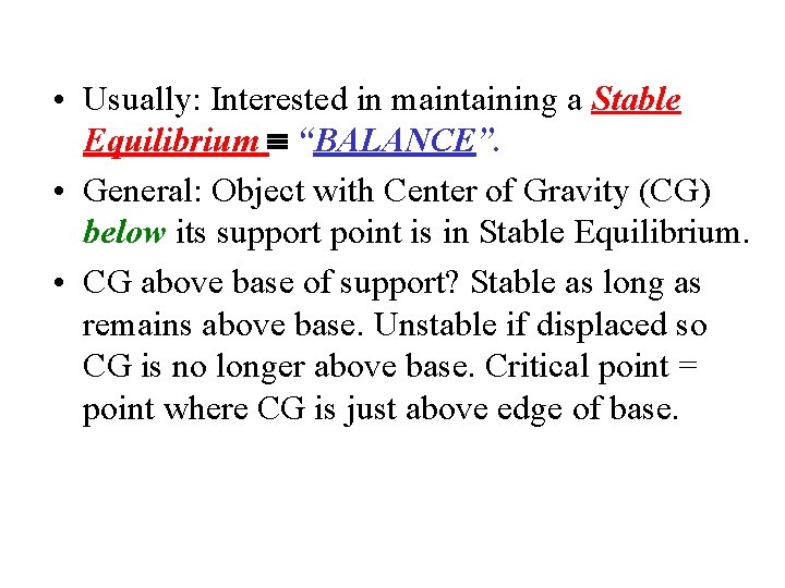  • Usually: Interested in maintaining a Stable Equilibrium “BALANCE”. • General: Object with