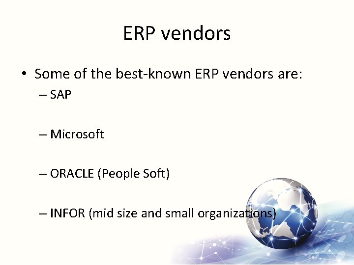 ERP vendors • Some of the best-known ERP vendors are: – SAP – Microsoft