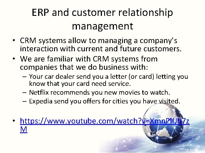ERP and customer relationship management • CRM systems allow to managing a company’s interaction