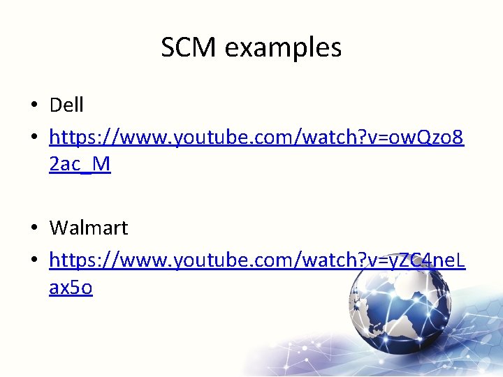 SCM examples • Dell • https: //www. youtube. com/watch? v=ow. Qzo 8 2 ac_M