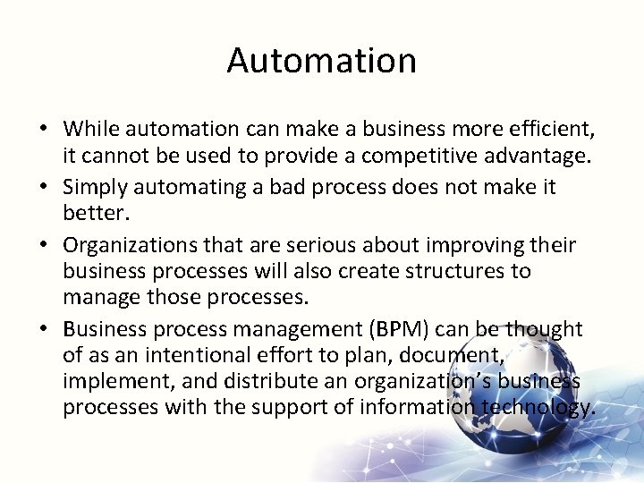 Automation • While automation can make a business more efficient, it cannot be used