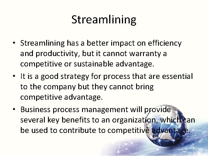 Streamlining • Streamlining has a better impact on efficiency and productivity, but it cannot