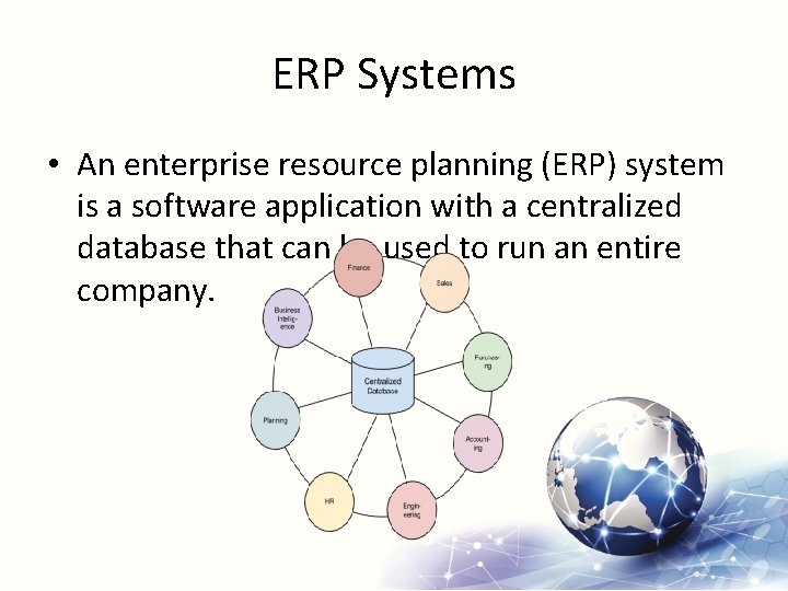 ERP Systems • An enterprise resource planning (ERP) system is a software application with