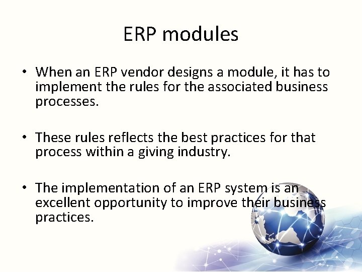 ERP modules • When an ERP vendor designs a module, it has to implement
