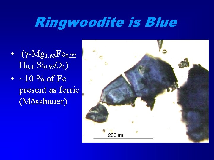 Ringwoodite is Blue • (g-Mg 1. 63 Fe 0. 22 H 0. 4 Si