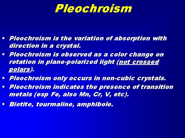 Pleochroism • Pleochroism is the variation of absorption with direction in a crystal. •