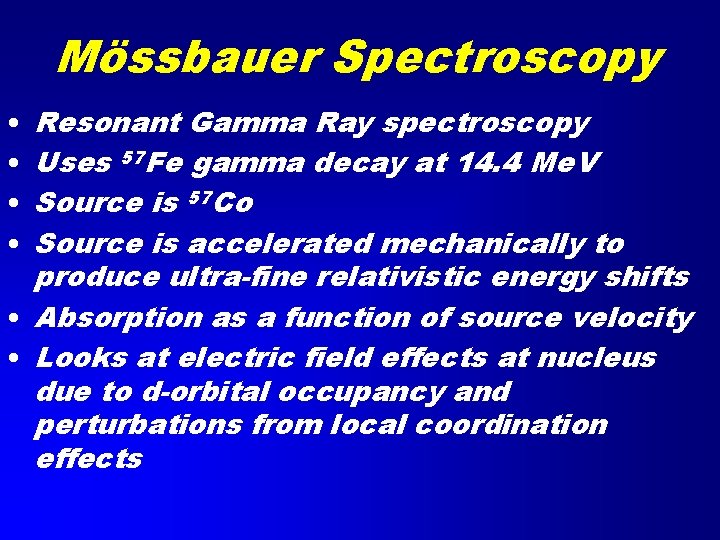 Mössbauer Spectroscopy Resonant Gamma Ray spectroscopy Uses 57 Fe gamma decay at 14. 4