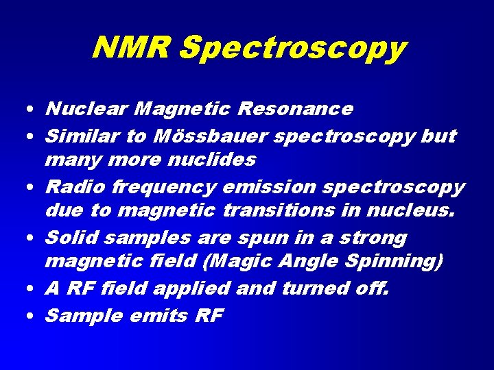 NMR Spectroscopy • Nuclear Magnetic Resonance • Similar to Mössbauer spectroscopy but many more