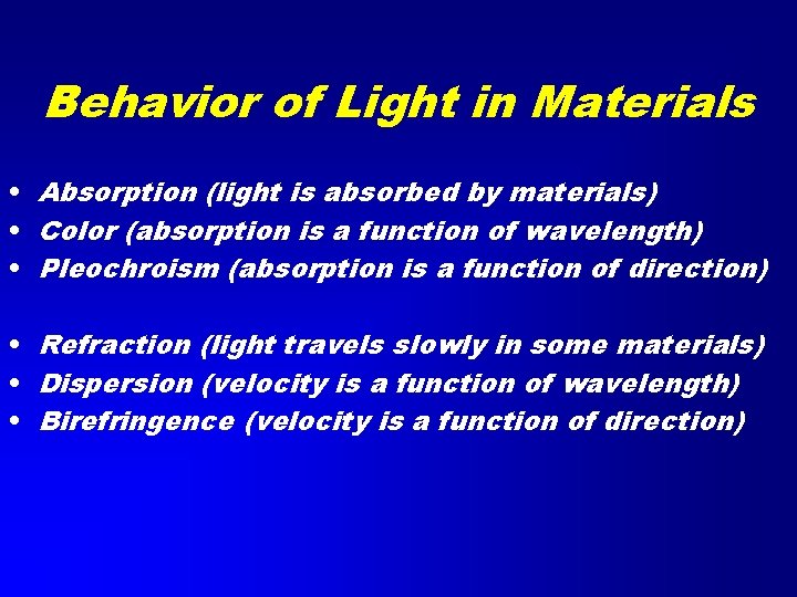 Behavior of Light in Materials • Absorption (light is absorbed by materials) • Color