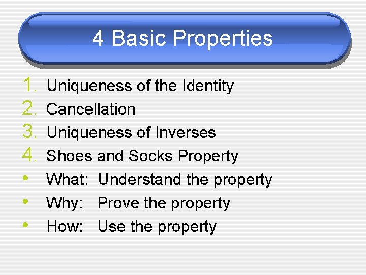 4 Basic Properties 1. 2. 3. 4. • • • Uniqueness of the Identity