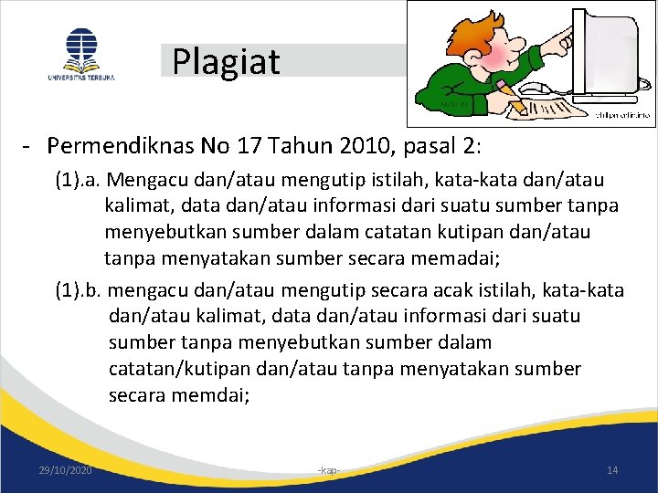 Plagiat - Permendiknas No 17 Tahun 2010, pasal 2: (1). a. Mengacu dan/atau mengutip