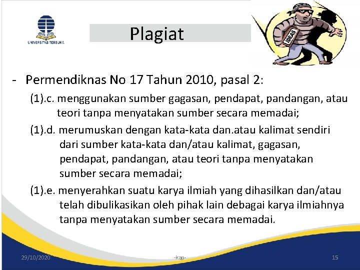 Plagiat - Permendiknas No 17 Tahun 2010, pasal 2: (1). c. menggunakan sumber gagasan,