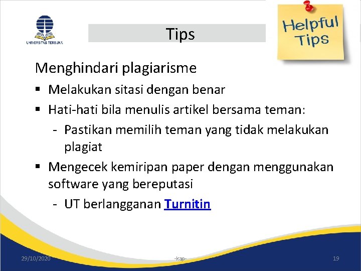 Tips Menghindari plagiarisme § Melakukan sitasi dengan benar § Hati-hati bila menulis artikel bersama