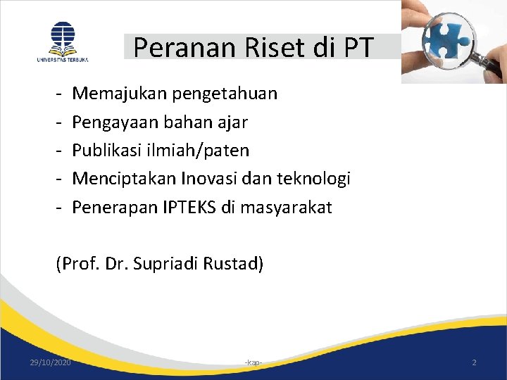 Peranan Riset di PT - Memajukan pengetahuan Pengayaan bahan ajar Publikasi ilmiah/paten Menciptakan Inovasi