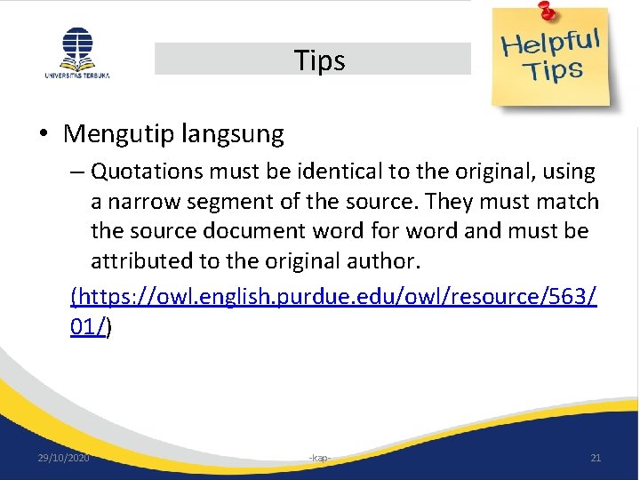 Tips • Mengutip langsung – Quotations must be identical to the original, using a