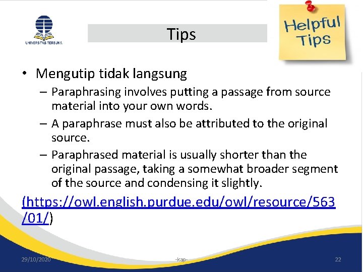 Tips • Mengutip tidak langsung – Paraphrasing involves putting a passage from source material