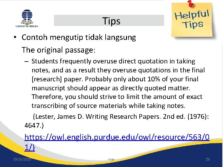 Tips • Contoh mengutip tidak langsung The original passage: – Students frequently overuse direct