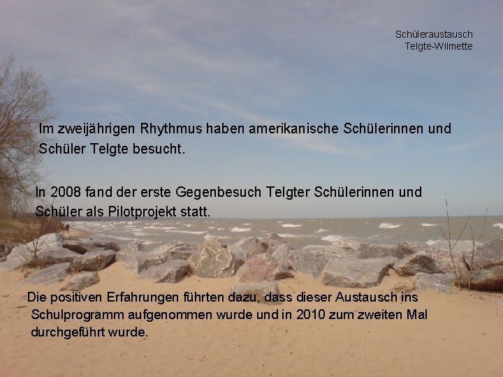 Schüleraustausch Telgte-Wilmette Im zweijährigen Rhythmus haben amerikanische Schülerinnen und Schüler Telgte besucht. In 2008