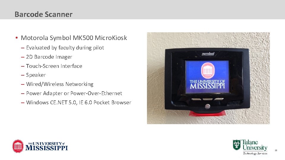 Barcode Scanner • Motorola Symbol MK 500 Micro. Kiosk – – – – Evaluated