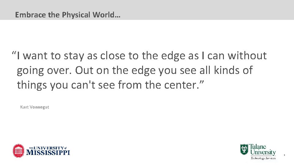 Embrace the Physical World… “I want to stay as close to the edge as