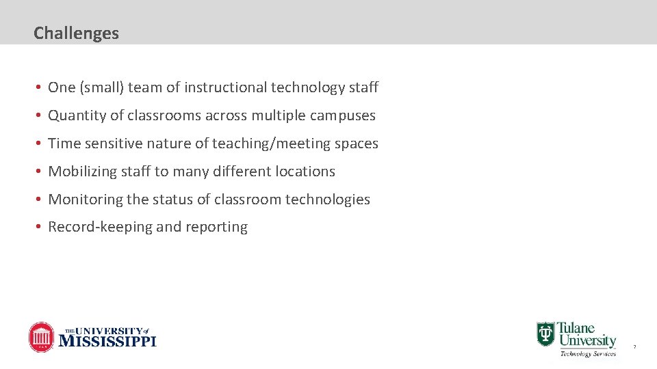 Challenges • One (small) team of instructional technology staff • Quantity of classrooms across