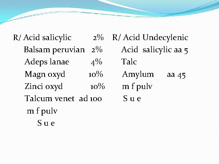 R/ Acid salicylic 2% R/ Acid Undecylenic Balsam peruvian 2% Acid salicylic aa 5