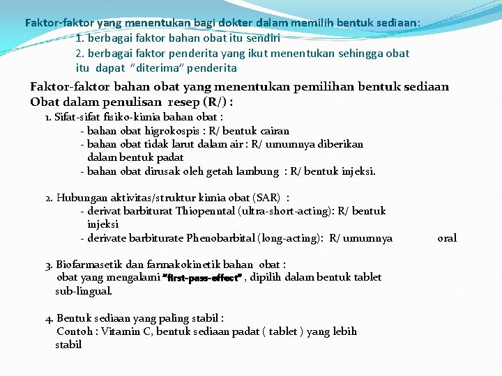 Faktor-faktor yang menentukan bagi dokter dalam memilih bentuk sediaan: 1. berbagai faktor bahan obat