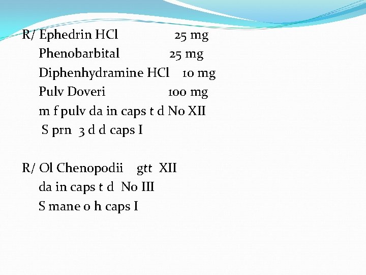 R/ Ephedrin HCl 25 mg Phenobarbital 25 mg Diphenhydramine HCl 10 mg Pulv Doveri