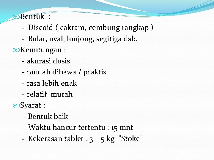  Bentuk : - Discoid ( cakram, cembung rangkap ) - Bulat, oval, lonjong,
