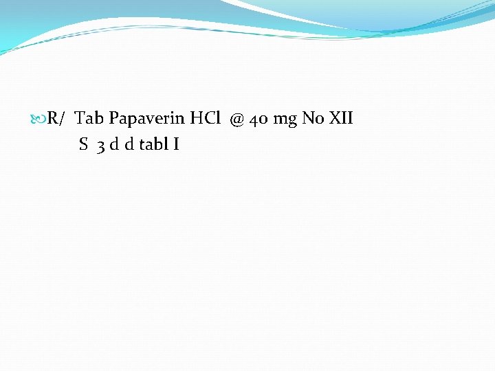  R/ Tab Papaverin HCl @ 40 mg No XII S 3 d d