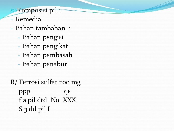  Komposisi pil : - Remedia - Bahan tambahan : - Bahan pengisi -