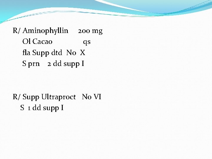 R/ Aminophyllin 200 mg Ol Cacao qs fla Supp dtd No X S prn
