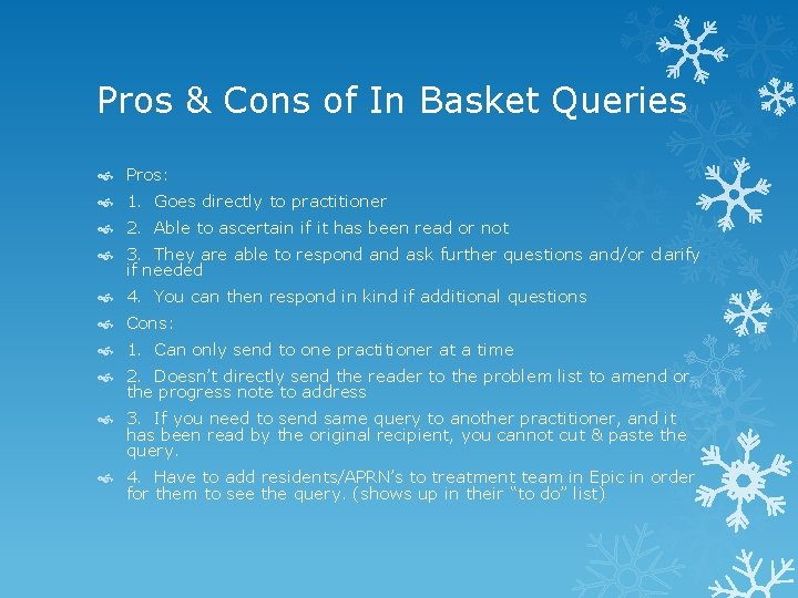 Pros & Cons of In Basket Queries Pros: 1. Goes directly to practitioner 2.