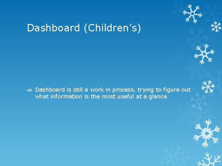 Dashboard (Children’s) Dashboard is still a work in process, trying to figure out what