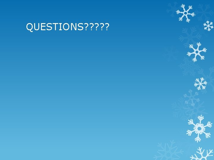 QUESTIONS? ? ? 