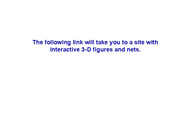 The following link will take you to a site with interactive 3 -D figures