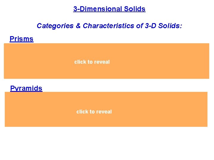 3 -Dimensional Solids Categories & Characteristics of 3 -D Solids: Prisms 1. Have 2