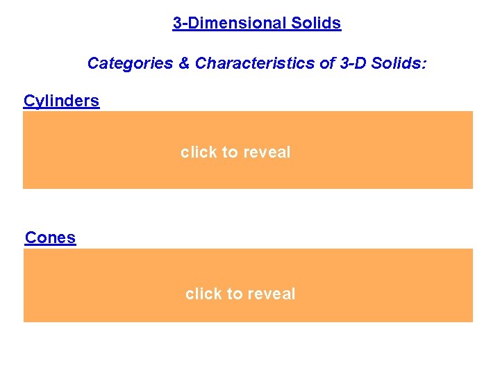 3 -Dimensional Solids Categories & Characteristics of 3 -D Solids: Cylinders 1. Have 2