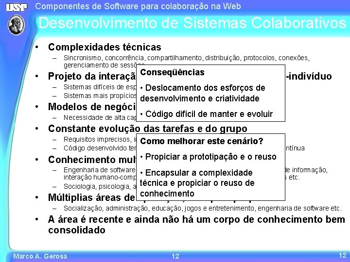Componentes de Software para colaboração na Web Desenvolvimento de Sistemas Colaborativos • Complexidades técnicas