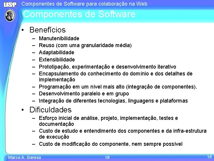 Componentes de Software para colaboração na Web Componentes de Software • Benefícios – –