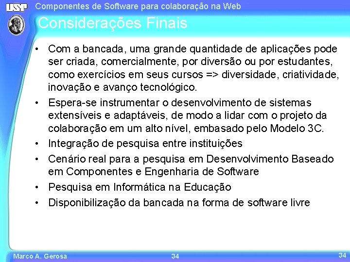 Componentes de Software para colaboração na Web Considerações Finais • Com a bancada, uma