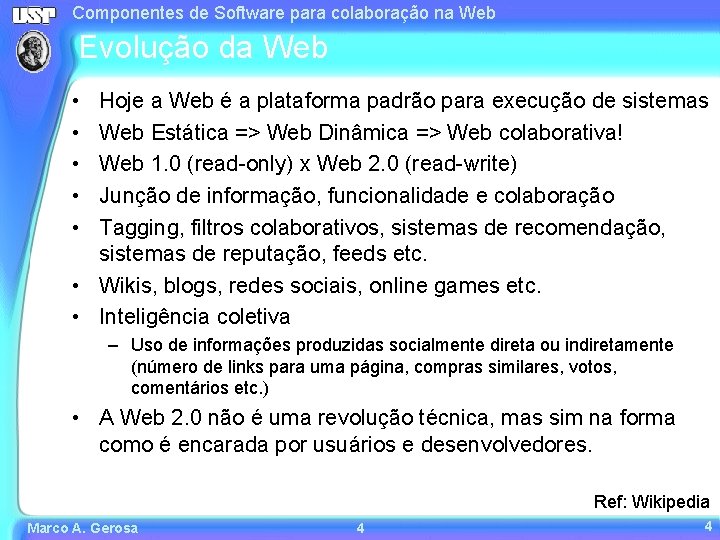 Componentes de Software para colaboração na Web Evolução da Web • • • Hoje