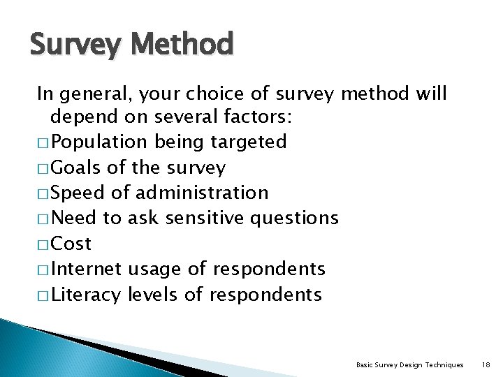 Survey Method In general, your choice of survey method will depend on several factors: