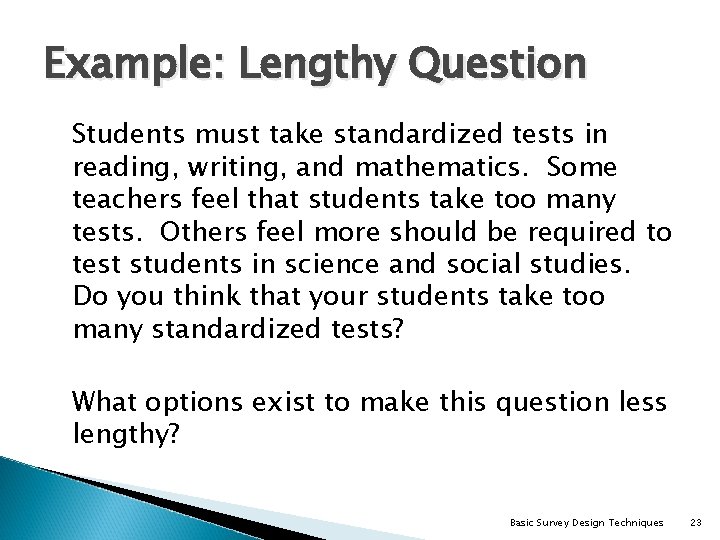 Example: Lengthy Question Students must take standardized tests in reading, writing, and mathematics. Some