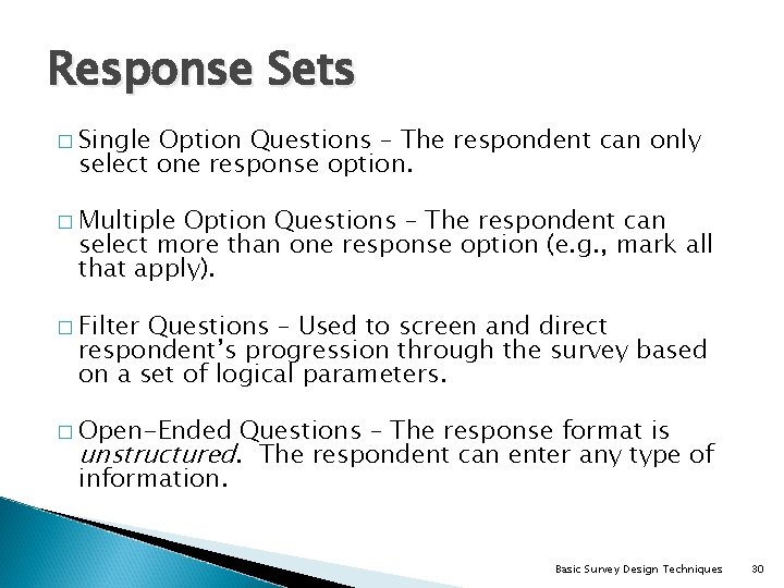 Response Sets � Single Option Questions – The respondent can only select one response