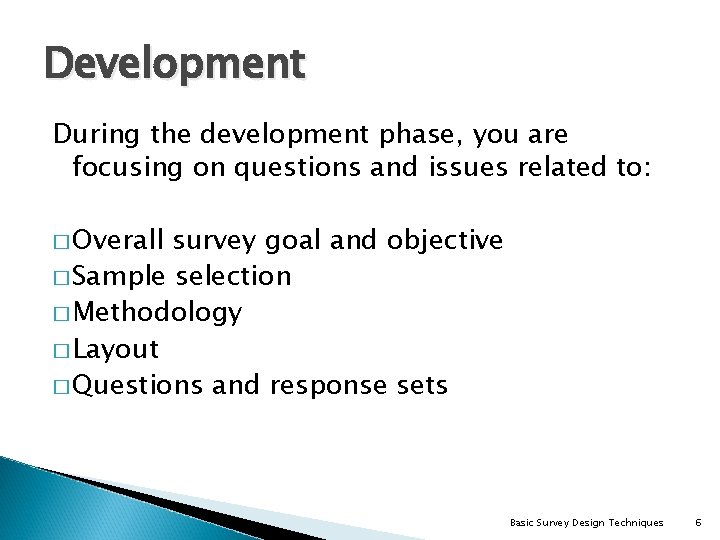 Development During the development phase, you are focusing on questions and issues related to: