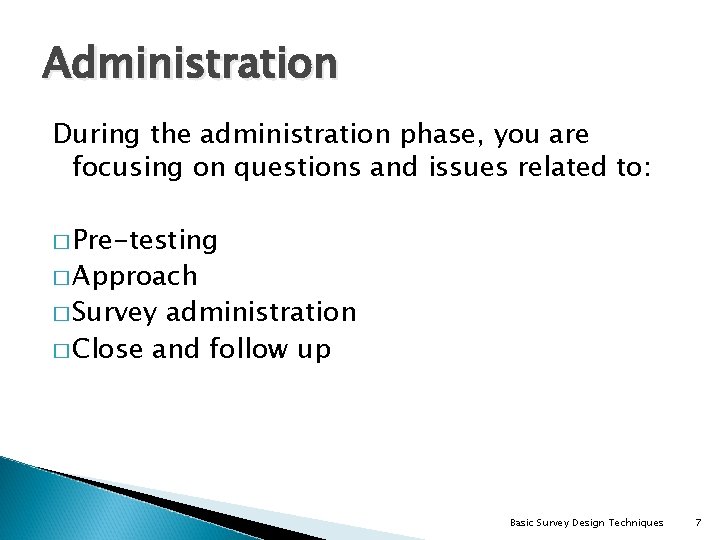 Administration During the administration phase, you are focusing on questions and issues related to: